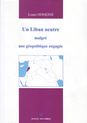 Un Liban Neutre Malgre Une Geopolitique Engagee