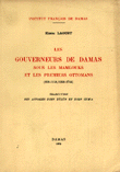 Les gouverneurs de Damas sous les mamlouks et les premiers ottomans