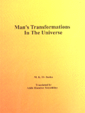 Man's Transfomations In the Universe