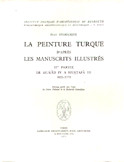 La Peinture Turque D'apres Les Manuscrits Illustres De Murad IV Mustafa III 1623 - 1773