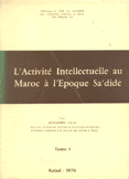 L`Activite Intellectuelle au Maroc a L`Epoque Sa`dide