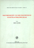 Weltgeschichte und Weltbeschreibung im Mittelalterlichen Islam