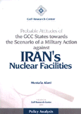 Probable Attitudes of the GCC States towards the Scenario of a Military Action against Iran`s Nuclear Facilities