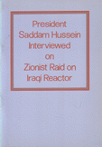 President Saddam Hussein Interviewed on Zionist Raid on lraqi Reactor