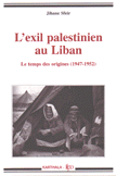 L'Exil Palestinien au Liban le Temps Des Origines 1947-1952