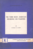 The Three Basic American Decisions On Palestine