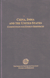 China India And the United States Competition for Energy Resources