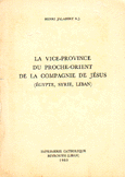 LA VICE-PROVINCE DU PROCHE-ORIENT DE LA COMPAGNIE DE JESUS (EGYPTE SYRIE LIBAN)