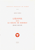 L'Egypte Sous Le Regne De Barsbay 825 - 841 / 1422 - 1438