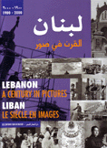 Lebanon le a Century in Pictures La Liban Le Siecle en Imafes لبنان القرن في صور