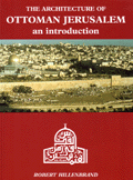 The Architecture of Ottoman Jerusalem an introduction