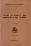 l'Armenie entre Byzance et l'Islam depuis la conquete Arabe jusqu'en 886