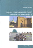 Raqqa Territoires et Pratiques Sociales D'une Ville Syrienne