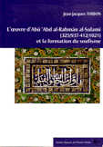L 'Oeuvre d'Abu Abd al-Rahman al-Sulami et la Formation du Soufisme
