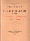 Catalogue Général du Musée de l'Art Islamique du Caire Inscriptions Historiques sur Pierre