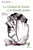 Le Général de Gaulle et le Monde Arabe