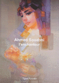 Ahmed souabni l"enchanteur