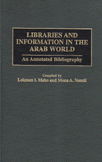 libraries and information in the arab world An annotated bibliography