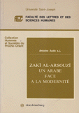 Zaki Al-Arsouzi un Arabe face a la Modernite