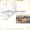 Heliopolis Baallbek 1898-1998 Rediscovering the Ruins