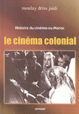 Histoire du Cinemaau Maroc le Cinema Colonial
