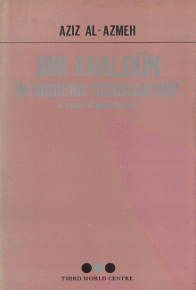 Ibn khaldun in Modern Scholarship a Study in Orientalism