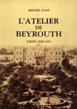 L'atelier de beyrouth Liban 1848-1914