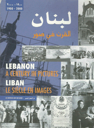 Lebanon le a Century in Pictures La Liban Le Siecle en Imafes لبنان القرن في صور