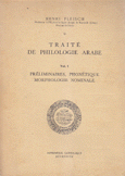 Traité de philologie arabe 1 Préliminaires phonétique morphologie nominale