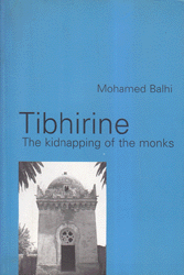 Tibhirine The Kidnapping of the Monks