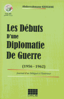 Les Debuts d.une Diplomatie de Guerre 1956 - 1962