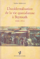 L'Occidentalisation de la Vie Quotidienne ‏‏a Beyrouth 1860-1914