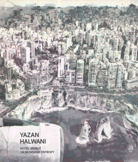 Yazan Halwani Hotel Beirut or Mundane Entropy