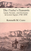 The Pasha's Peasants Land Society and Economy in Lower Egypt 1740-1858