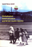 Globalization Americanization and Britsh Muslim Identity