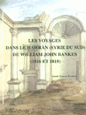 Les Voyages Dans Le Hawran (Syrie du sud) de william john Bankes (1816 et 1818