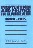 Protection and Politics in Bahrain 1869 - 1915