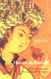 Harun al-Rashid and the world of the thousand and one nights