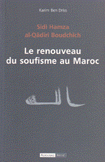 Sidi Hamza al-Qadiri Boudchich le renouveau du Soufisme au Maroc