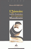 L'histoire des Sources Fondatrices de la Legislation Musulmane