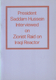 President Saddam Hussein Interviewed on Zionist Raid on lraqi Reactor