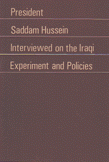 President Saddam Hussein Interviewed on the lraqi Experiment and Policies
