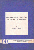 The Three Basic American Decisions On Palestine