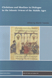 Christians and Muslims in Dialogue in the Islamic Orient of the Middle Ages
