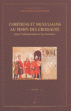 Chretiens Et Musulmans Au Temps Des Croisades