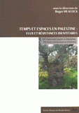 Temps Et Espaces En Palestine Flux et Resistances Identitaires