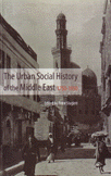 The Urban Social History of the Middle East 1750-1950