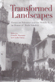 Transformed Landscapes Essays on palestine and the middle east in honor of walid khalidi