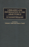 libraries and information in the arab world An annotated bibliography