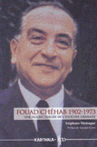 Fouad Chehab 1902 - 1973 Une figure Oubliée De L'histoire Libanaise